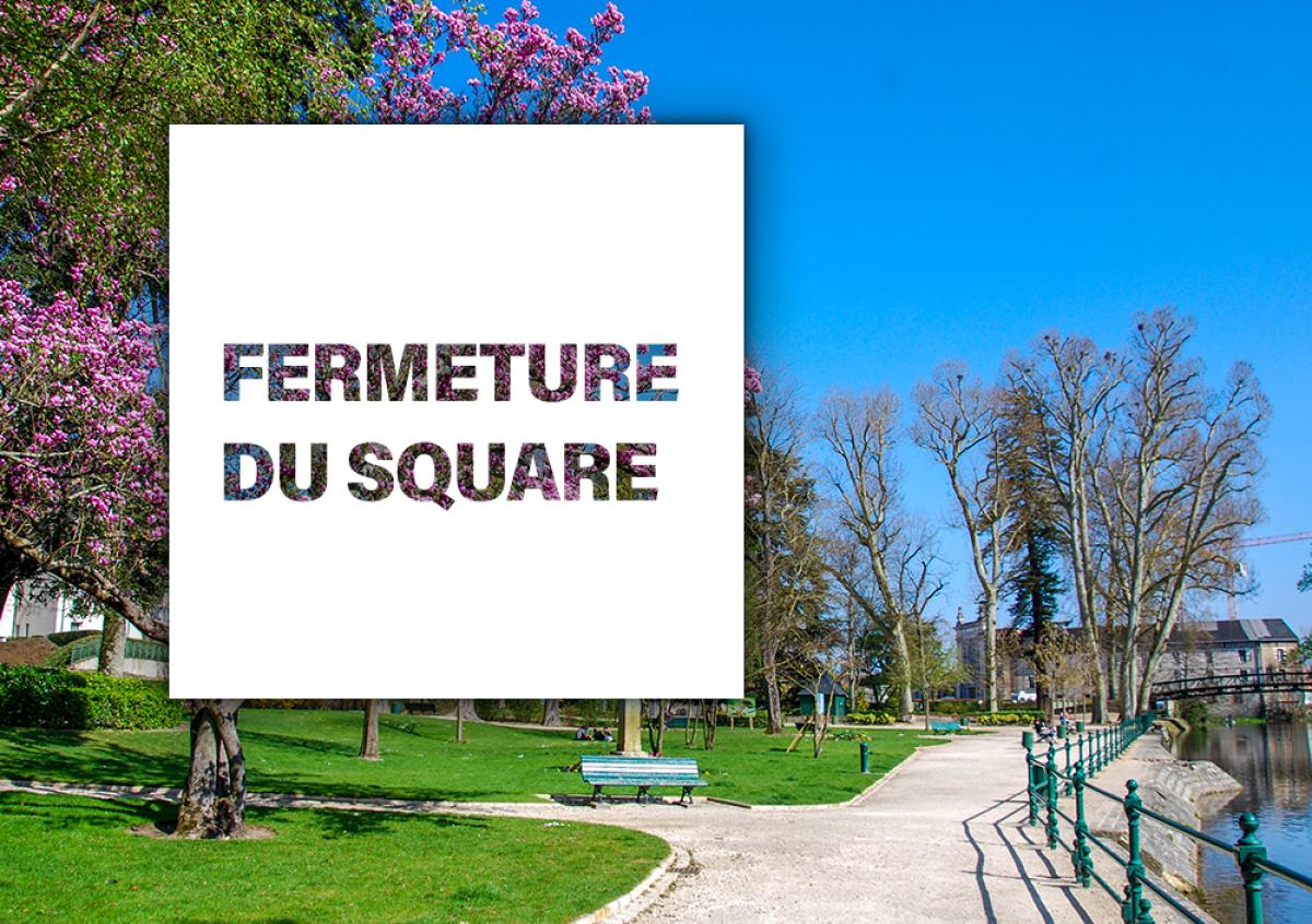 Fermeture du square